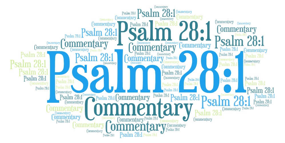 Psalm 28 1 Commentary