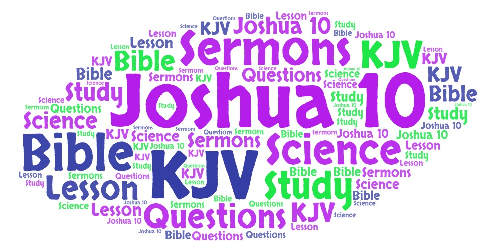 Joshua 10 KJV, Sermons, Science, About, Bible Study, Questions,&nbsp;Lesson