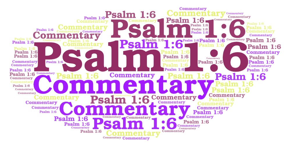 Psalm 1 6&nbsp;Commentary