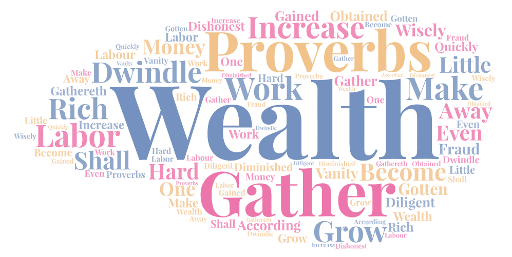 What happens when you gather wealth by labor according to Proverbs 13 11