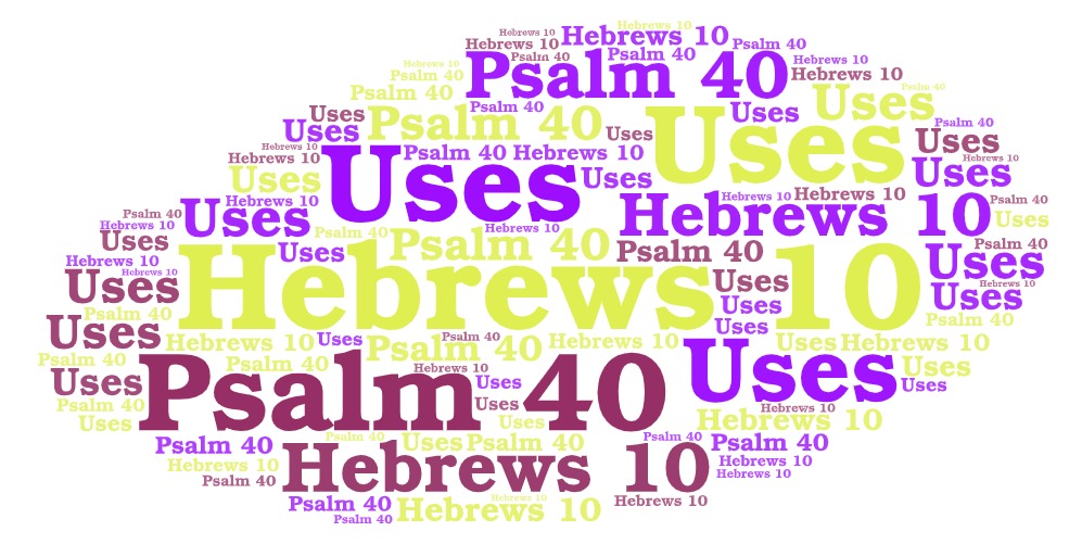 How Hebrews 10 Uses Psalm 40
