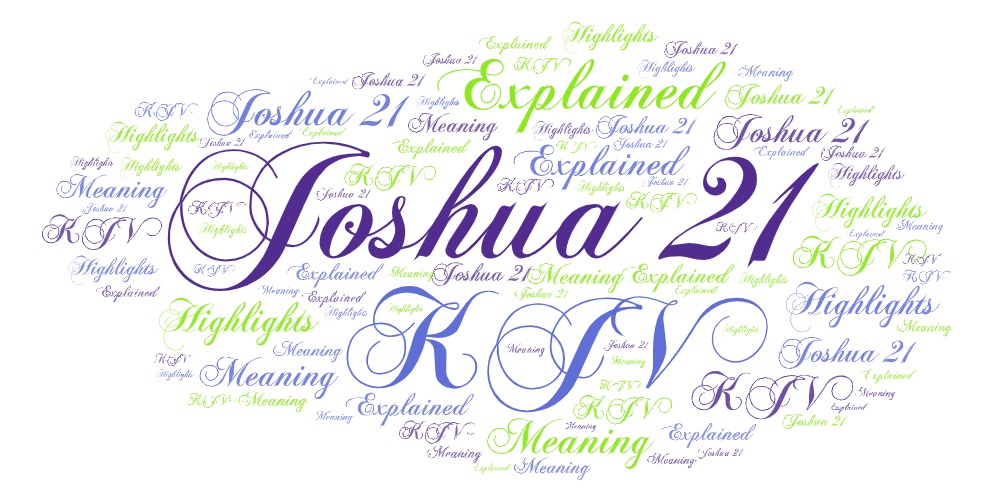 Joshua 21 KJV Explained, Highlights,&nbsp;Meaning