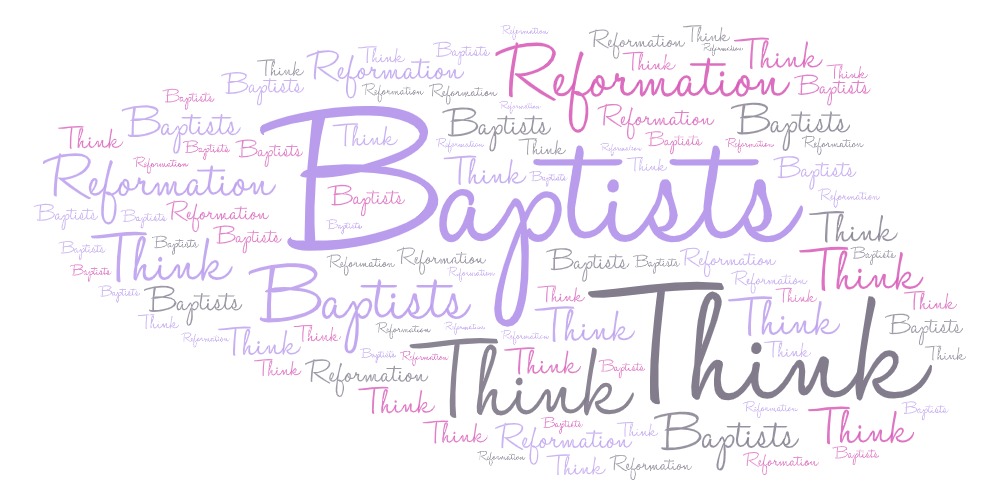How Baptists Should Think About the Reformation