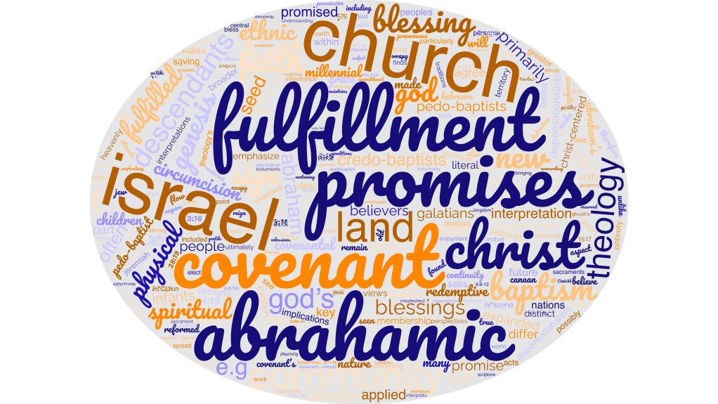 The Abrahamic Covenant: Dispensationalism vs. Covenant Theology (Pedo- and&nbsp;Credo-baptist)